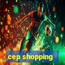 cep shopping